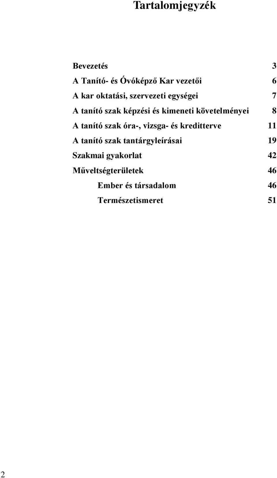 tanító sza óra-, vizsga- és reditterve 11 A tanító sza tantárgyleírásai 19