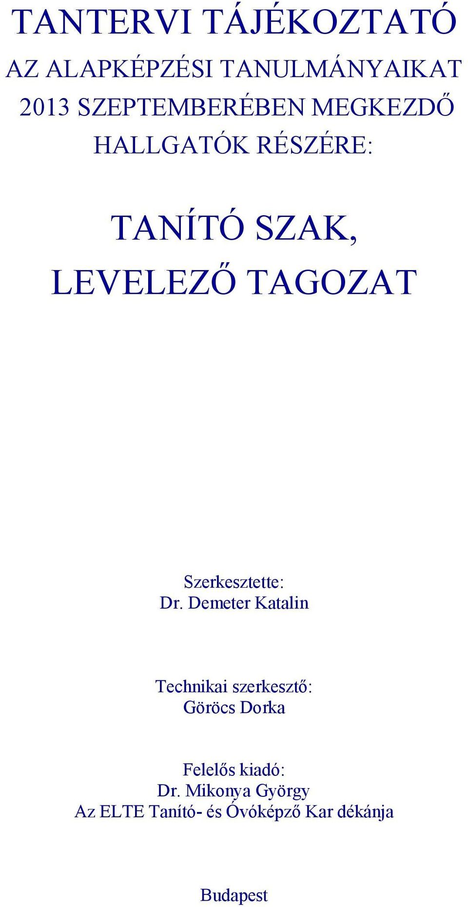 TAGOZAT Szeresztette: Dr.