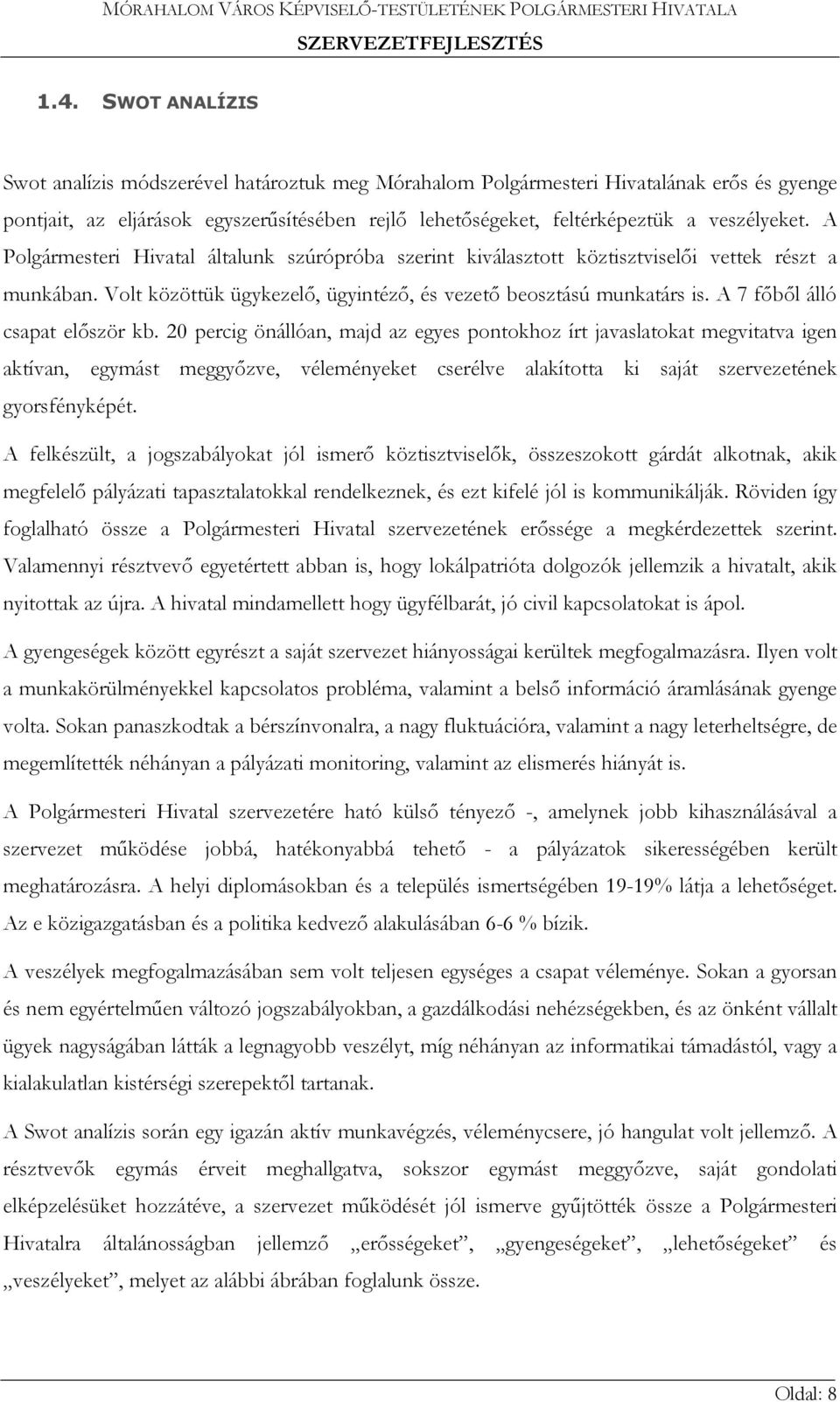 A 7 főből álló csapat először kb.