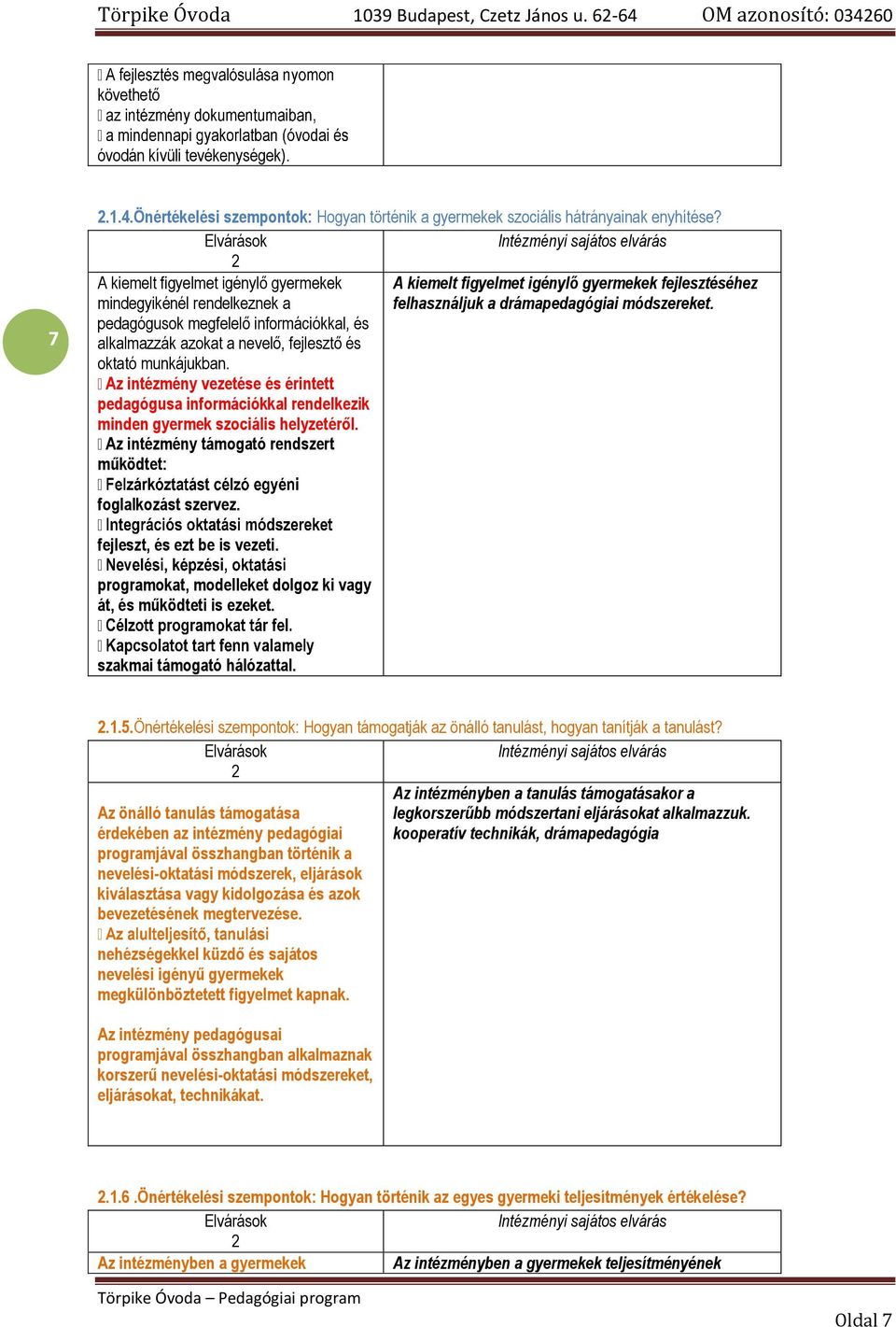 pedagógusok megfelelő információkkal, és alkalmazzák azokat a nevelő, fejlesztő és oktató munkájukban.