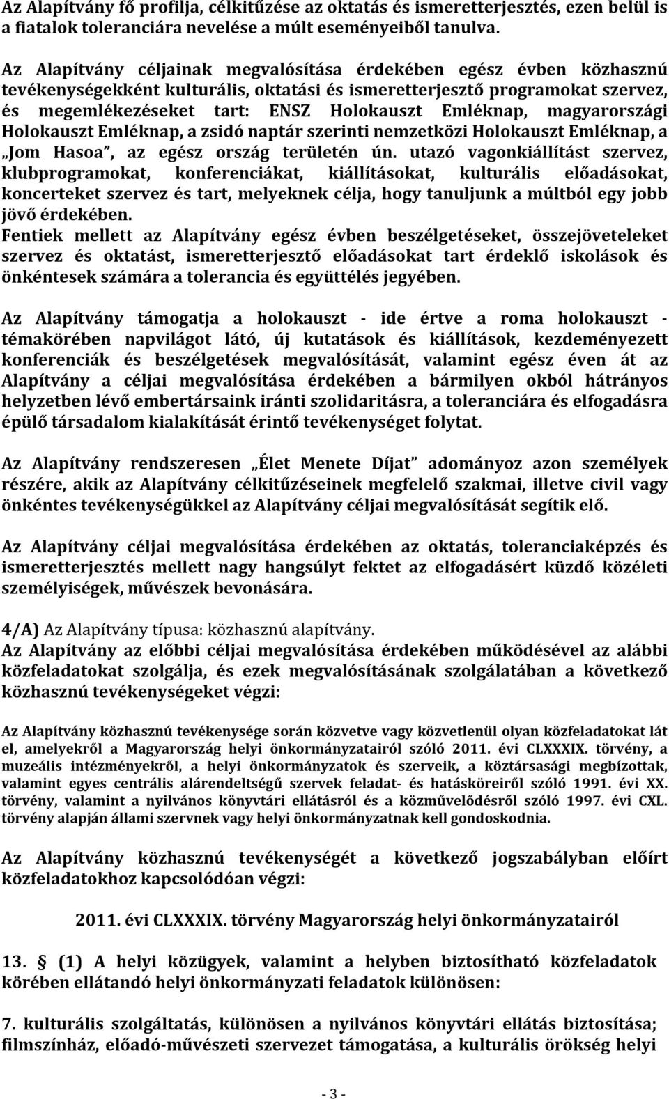 Emléknap, magyarországi Holokauszt Emléknap, a zsidó naptár szerinti nemzetközi Holokauszt Emléknap, a Jom Hasoa, az egész ország területén ún.