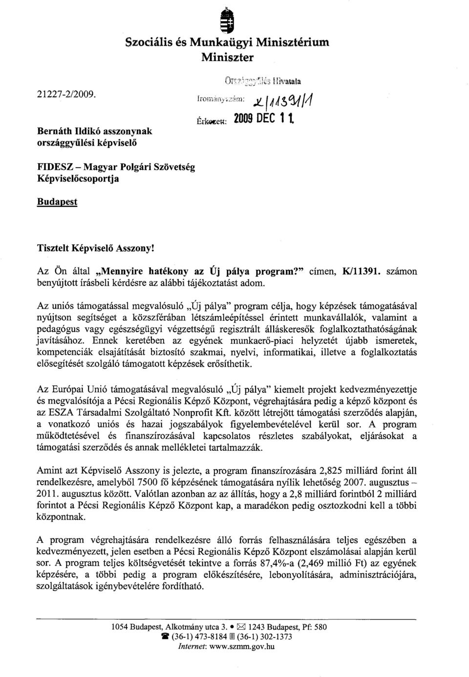 benyújtott írásbeli kérdésre az alábbi tájékoztatást adom.