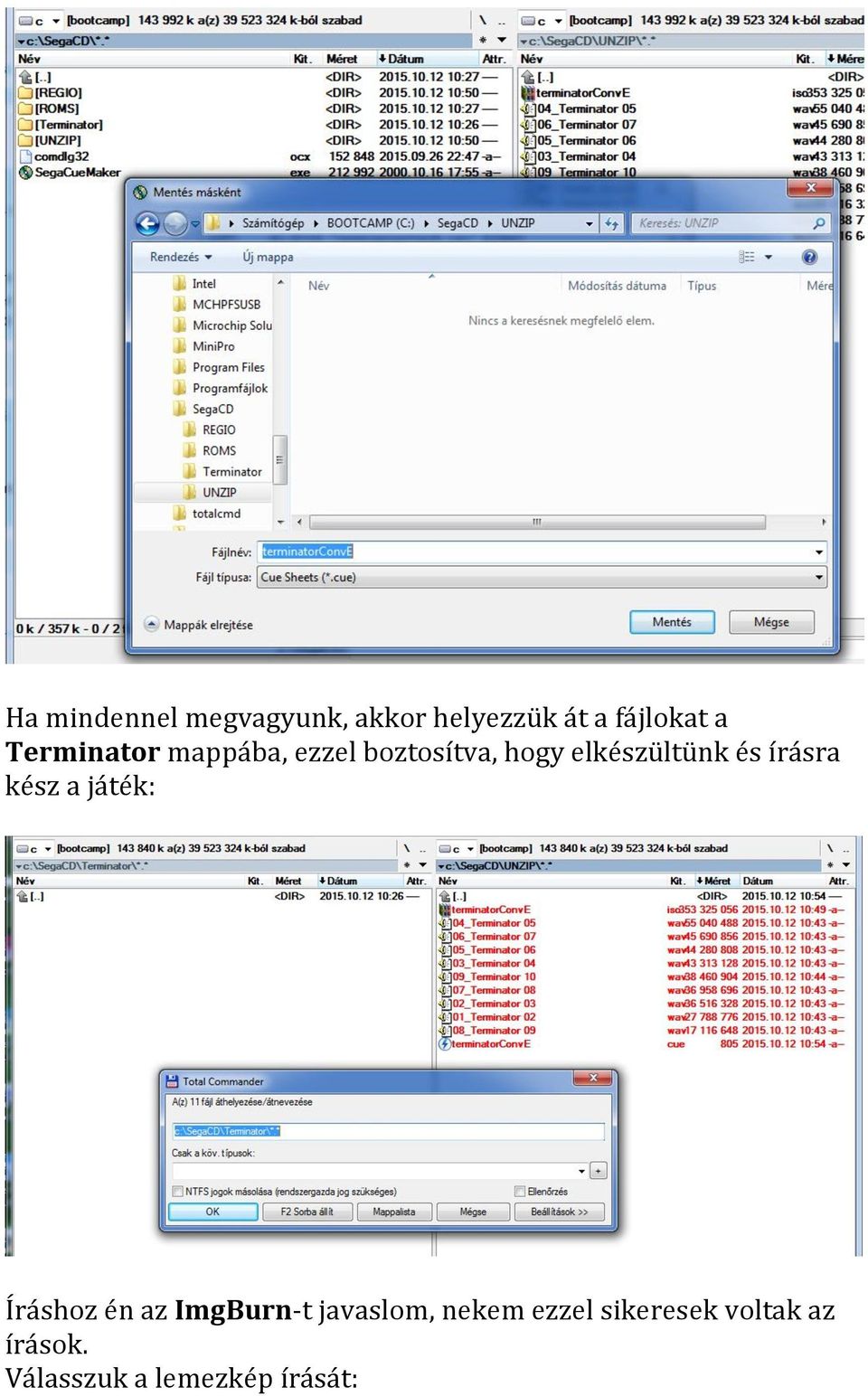 írásra kész a játék: Íráshoz én az ImgBurn-t javaslom,