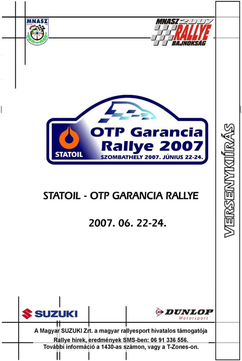 A Magyar Nemzeti Autósport Szövetség Rallye Bizottsága által jóváhagyva. TARTALOMJEGYZÉK: Címoldal 1. oldal Tartalomjegyzék 2. oldal Bevezetés 3. oldal 1. Program 3. oldal 2. Rendezés és leírás 5.