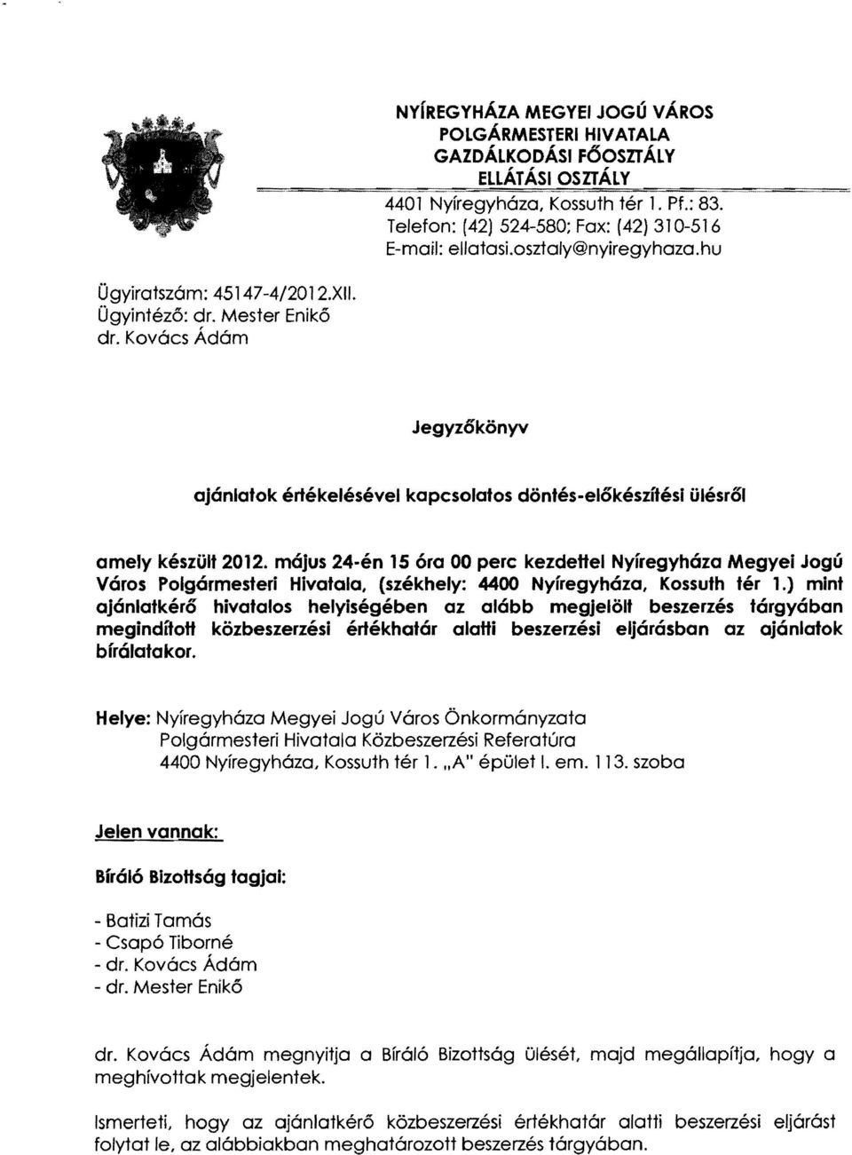 Kovács Ádám Jegyzőkönyv ajánlatok értékelésével kapcsolatos döntés-előkészítési ülésről amely készült 2012.