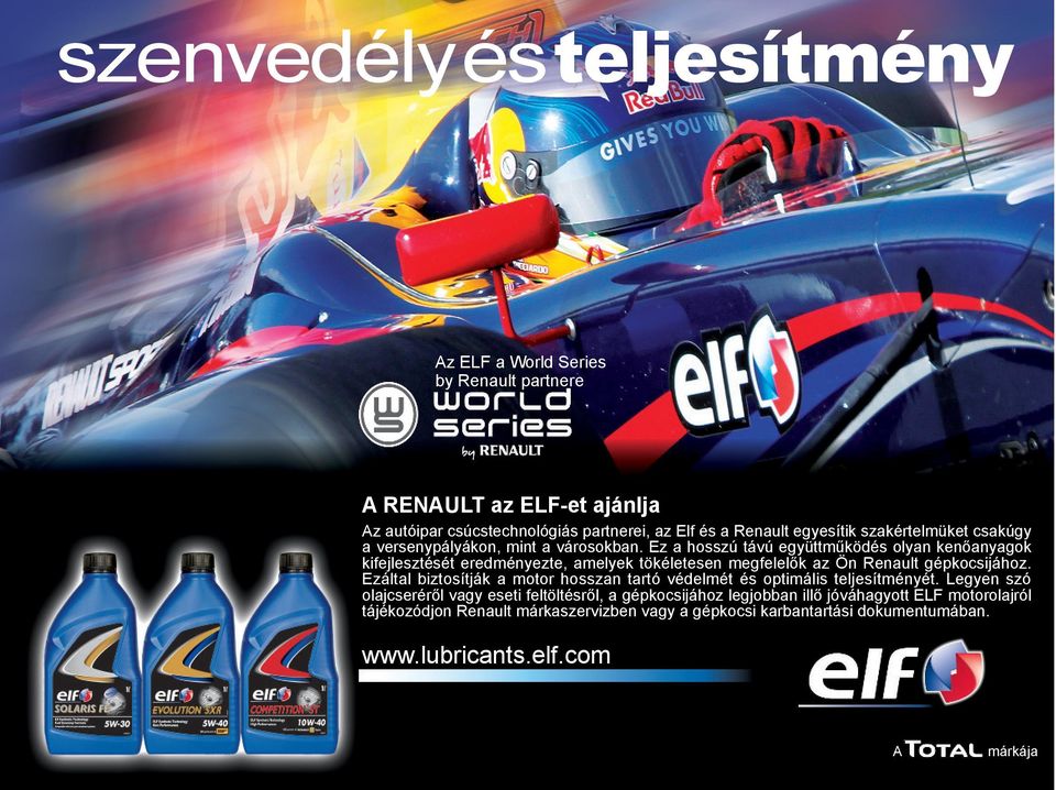 Ez a hosszú távú együttműködés olyan kenőanyagok kifejlesztését eredményezte, amelyek tökéletesen megfelelők az Ön Renault gépkocsijához.