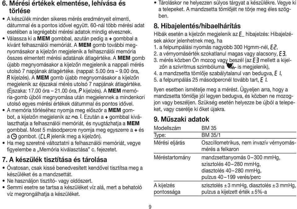 A MEM gomb további megnyomásakor a kijelzőn megjelenik a felhasználói memória összes elmentett mérési adatának átlagértéke.