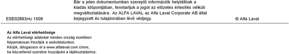 tulajdonában lévő védjegy Alfa Laval Az Alfa Laval elérhetősége Az elérhetőségi adatokat minden ország esetében