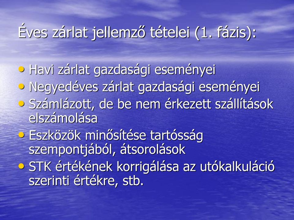 eseményei Számlázott, de be nem érkezett szállítások elszámolása
