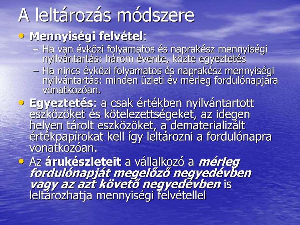 Egyeztetés: a csak értékben nyilvántartott eszközöket és kötelezettségeket, az idegen helyen tárolt eszközöket, a dematerializált értékpapírokat