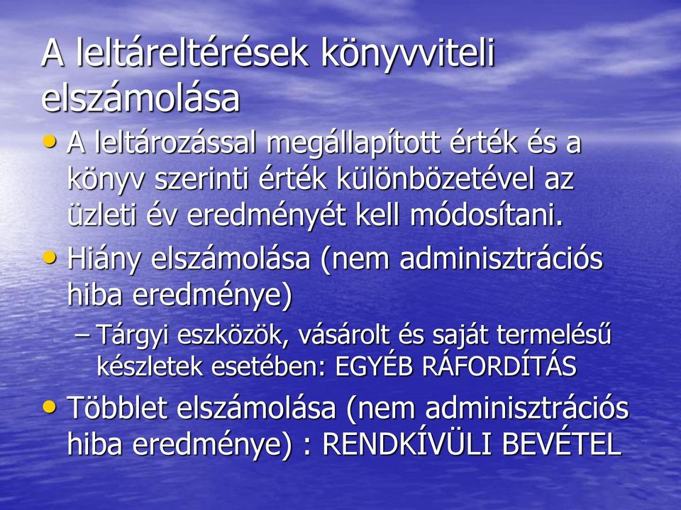 Hiány elszámolása (nem adminisztrációs hiba eredménye) Tárgyi eszközök, vásárolt és saját