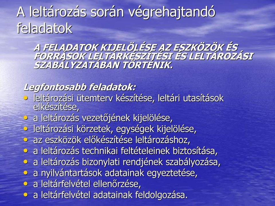 Legfontosabb feladatok: leltározási ütemterv készítése, leltári utasítások elkészítése, a leltározás vezetőjének kijelölése, leltározási