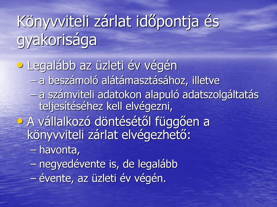 adatszolgáltatás teljesítéséhez kell elvégezni, A vállalkozó döntésétől függően