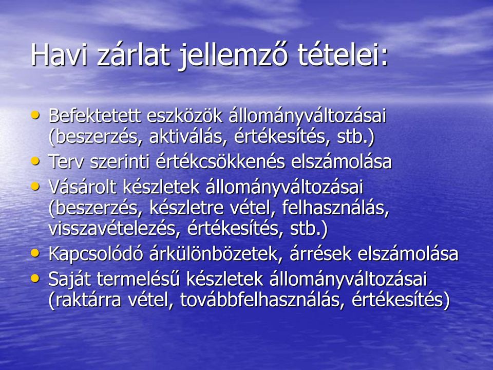) Terv szerinti értékcsökkenés elszámolása Vásárolt készletek állományváltozásai (beszerzés, készletre