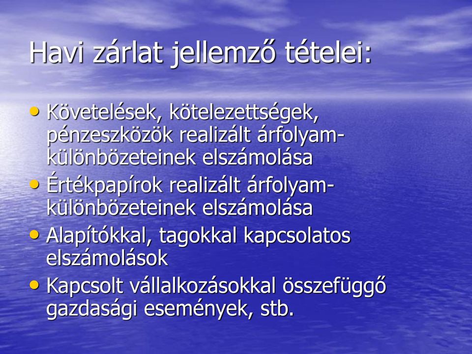 realizált árfolyamkülönbözeteinek elszámolása Alapítókkal, tagokkal