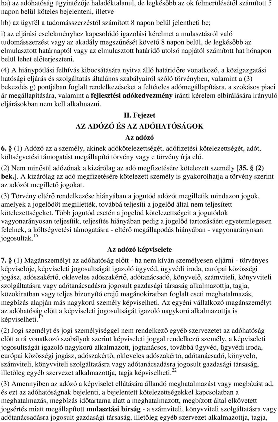 határnaptól vagy az elmulasztott határidı utolsó napjától számított hat hónapon belül lehet elıterjeszteni.