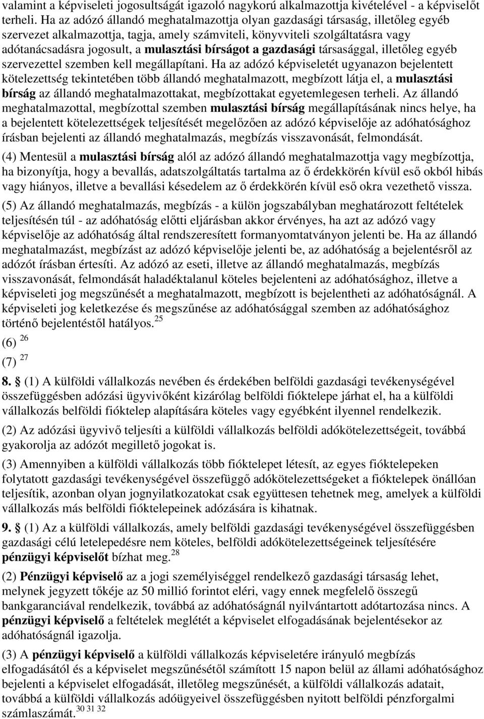 bírságot a gazdasági társasággal, illetıleg egyéb szervezettel szemben kell megállapítani.