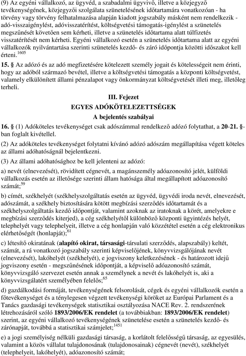 idıtartama alatt túlfizetés visszatérítését nem kérheti.
