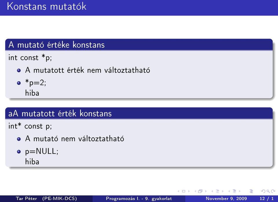 konstans int* const p; A mutató nem változtatható p=null; hiba