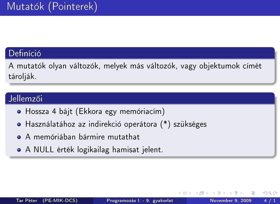 Jellemz i Hossza 4 bájt (Ekkora egy memóriacím) Használatához az indirekció operátora