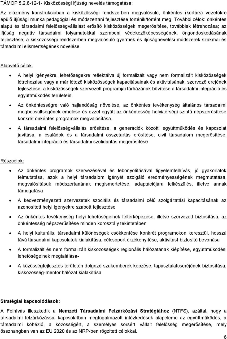 fejlesztése történik/történt meg.