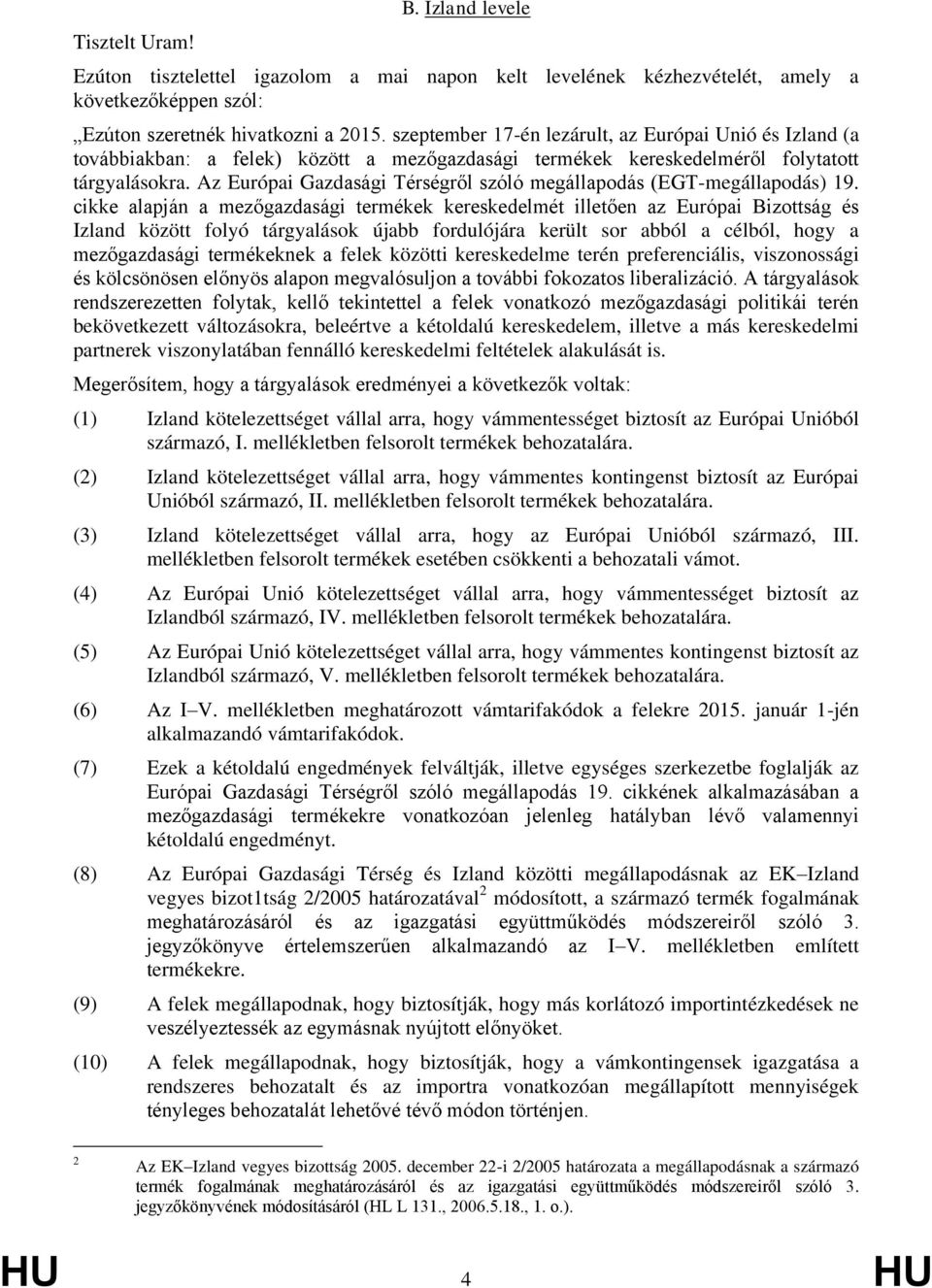 Az Európai Gazdasági Térségről szóló megállapodás (EGT-megállapodás) 19.