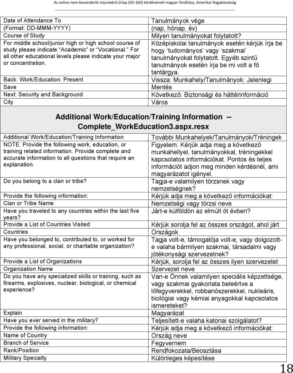 Back: Work/Education: Present Save Next: Security and Background City Tanulmányok vége (nap, hónap, év) Milyen tanulmányokat folytatott?
