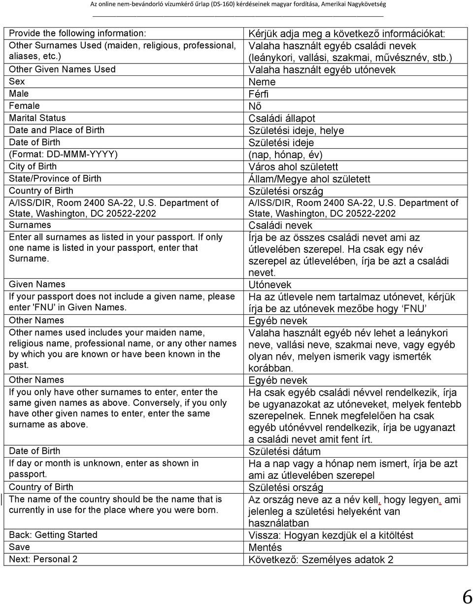 ) Other Given Names Used Valaha használt egyéb utónevek Sex Neme Male Férfi Female Nő Marital Status Családi állapot Date and Place of Birth Születési ideje, helye Date of Birth Születési ideje