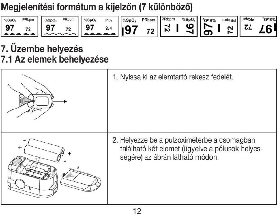 Nyissa ki az elemtartó rekesz fedelét. 2.