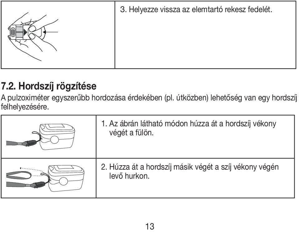 útközben) lehetőség van egy hordszíj felhelyezésére. 1.