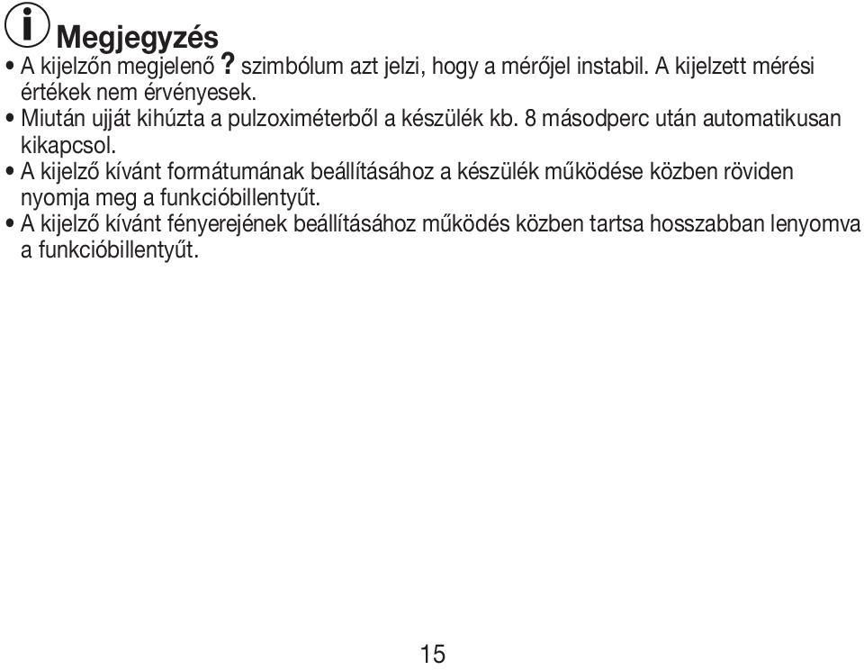 8 másodperc után automatikusan kikapcsol.