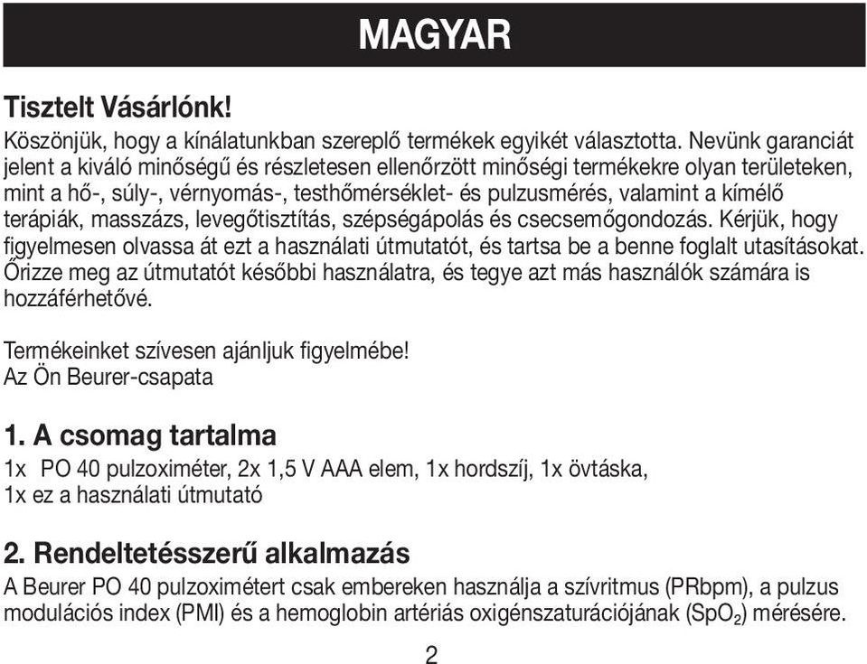 masszázs, levegőtisztítás, szépségápolás és csecsemőgondozás. Kérjük, hogy figyelmesen olvassa át ezt a használati útmutatót, és tartsa be a benne foglalt utasításokat.