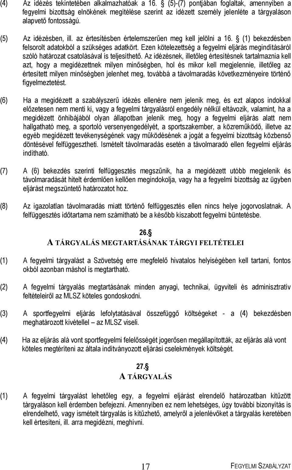 az értesítésben értelemszerűen meg kell jelölni a 16. (1) bekezdésben felsorolt adatokból a szükséges adatkört.