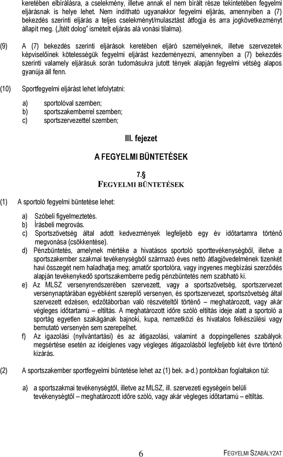 ( Ítélt dolog ismételt eljárás alá vonási tilalma).