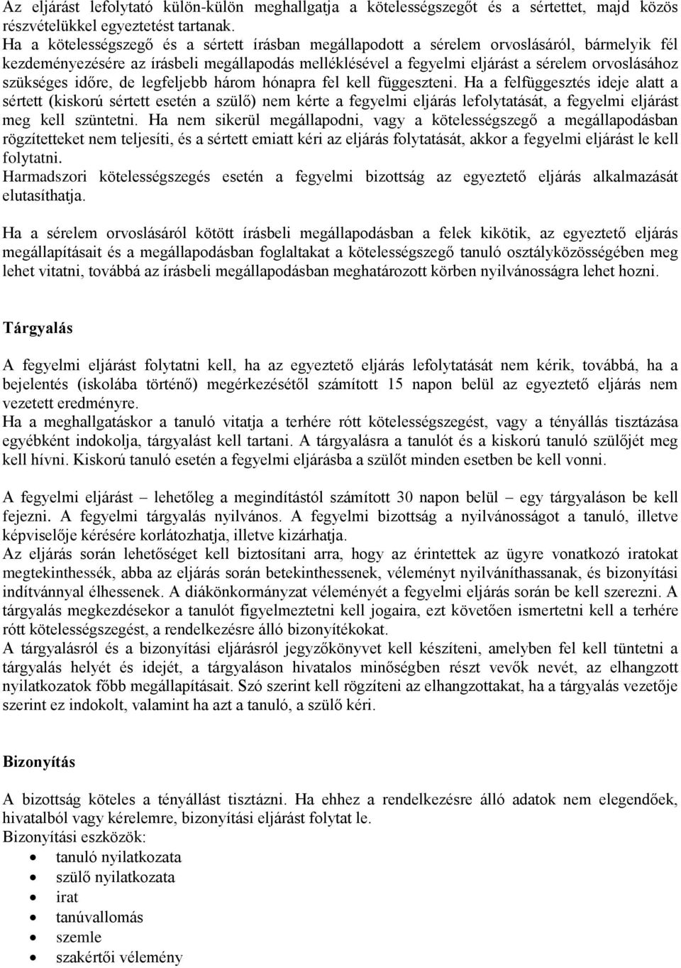szükséges időre, de legfeljebb három hónapra fel kell függeszteni.