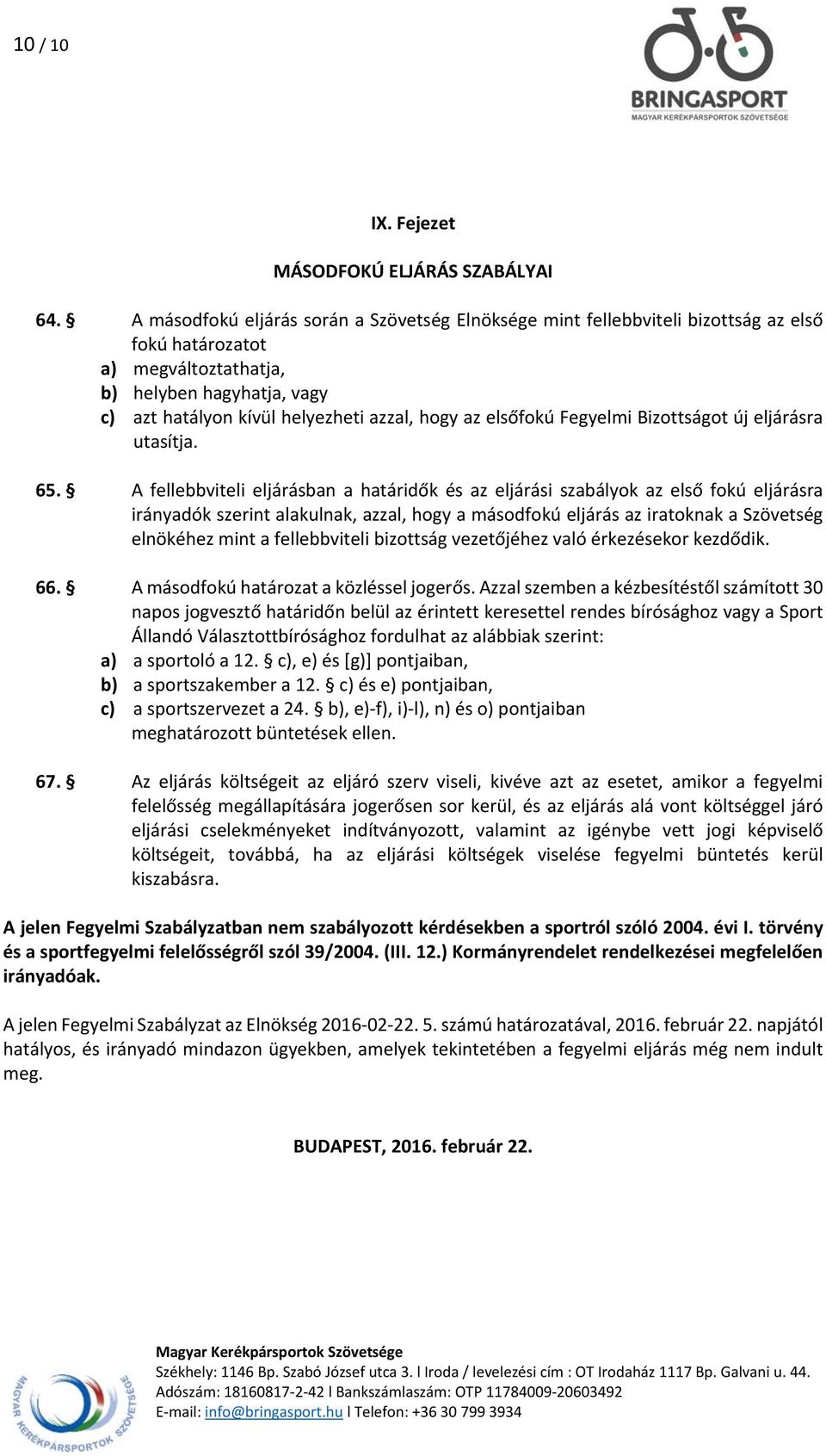 elsőfokú Fegyelmi Bizottságot új eljárásra utasítja. 65.