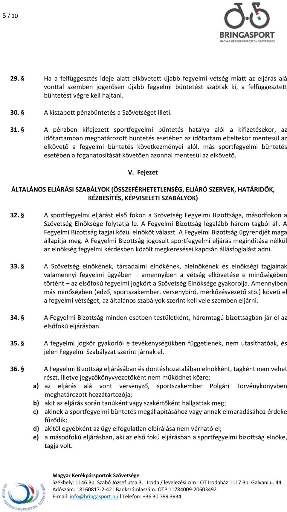 A kiszabott pénzbüntetés a Szövetséget illeti. 31.