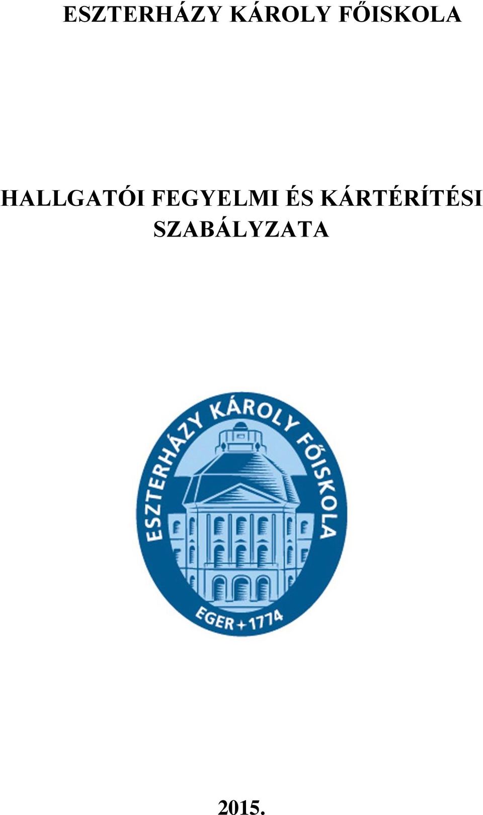 FEGYELMI ÉS