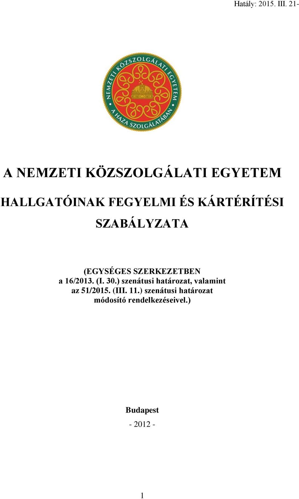 KÁRTÉRÍTÉSI SZABÁLYZATA (EGYSÉGES SZERKEZETBEN a 16/2013. (I. 30.