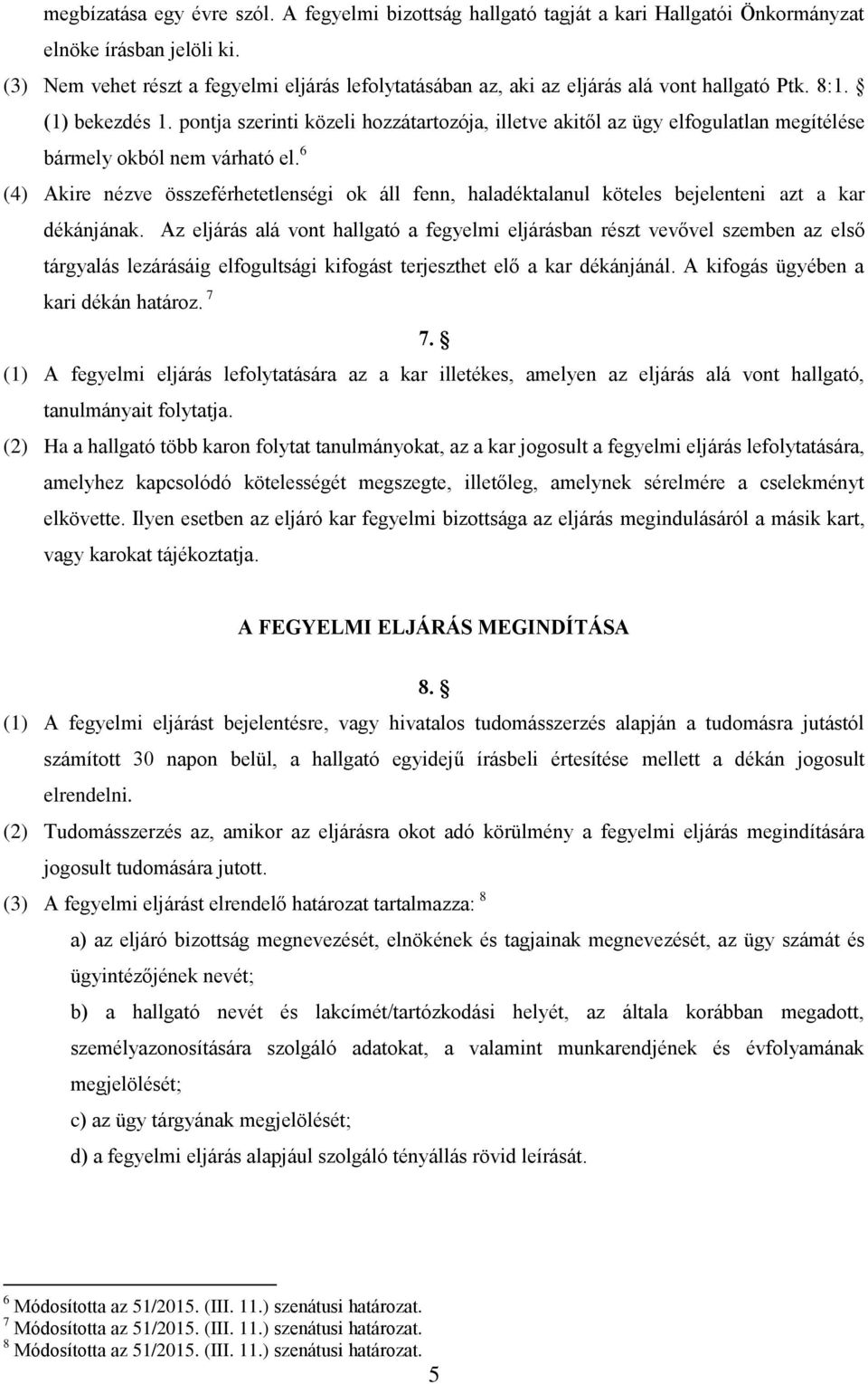 pontja szerinti közeli hozzátartozója, illetve akitől az ügy elfogulatlan megítélése bármely okból nem várható el.