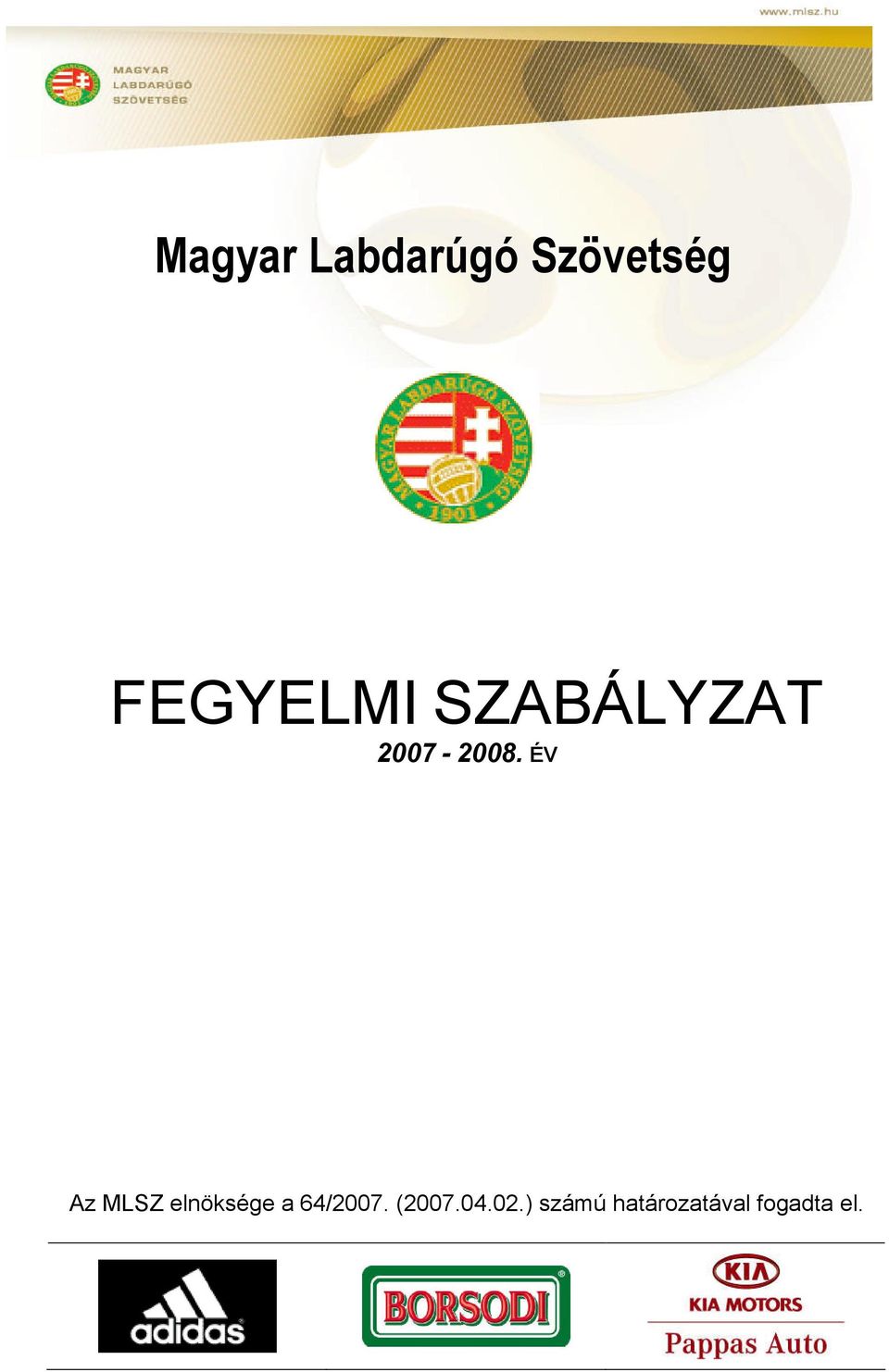 ÉV Az MLSZ elnöksége a 64/2007.