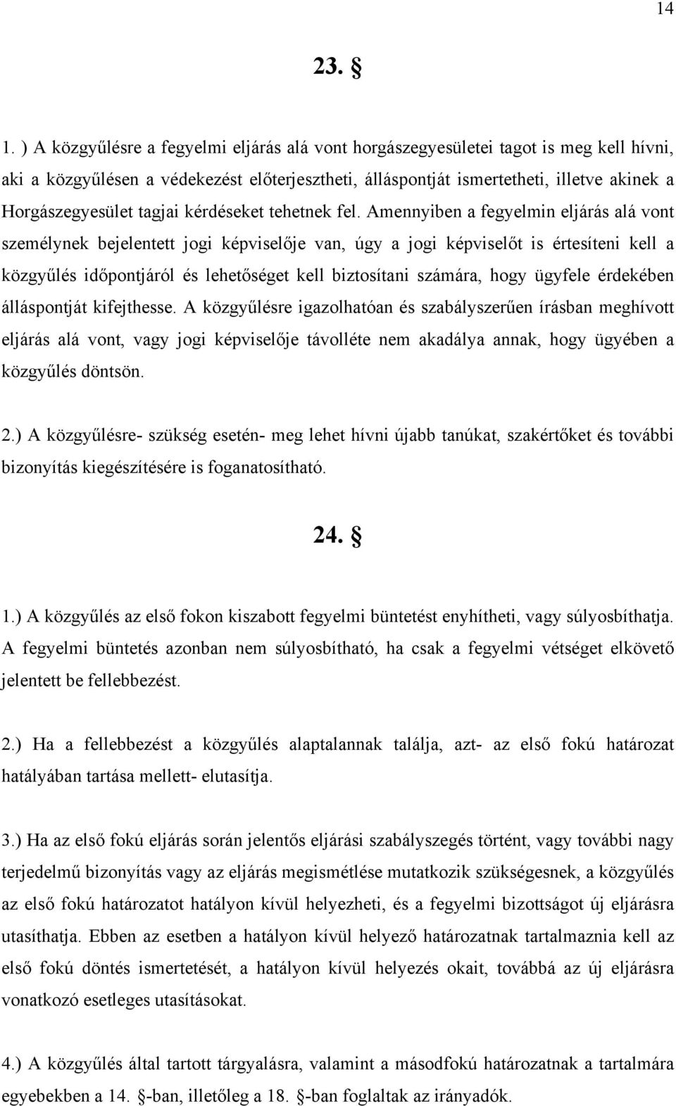 tagjai kérdéseket tehetnek fel.