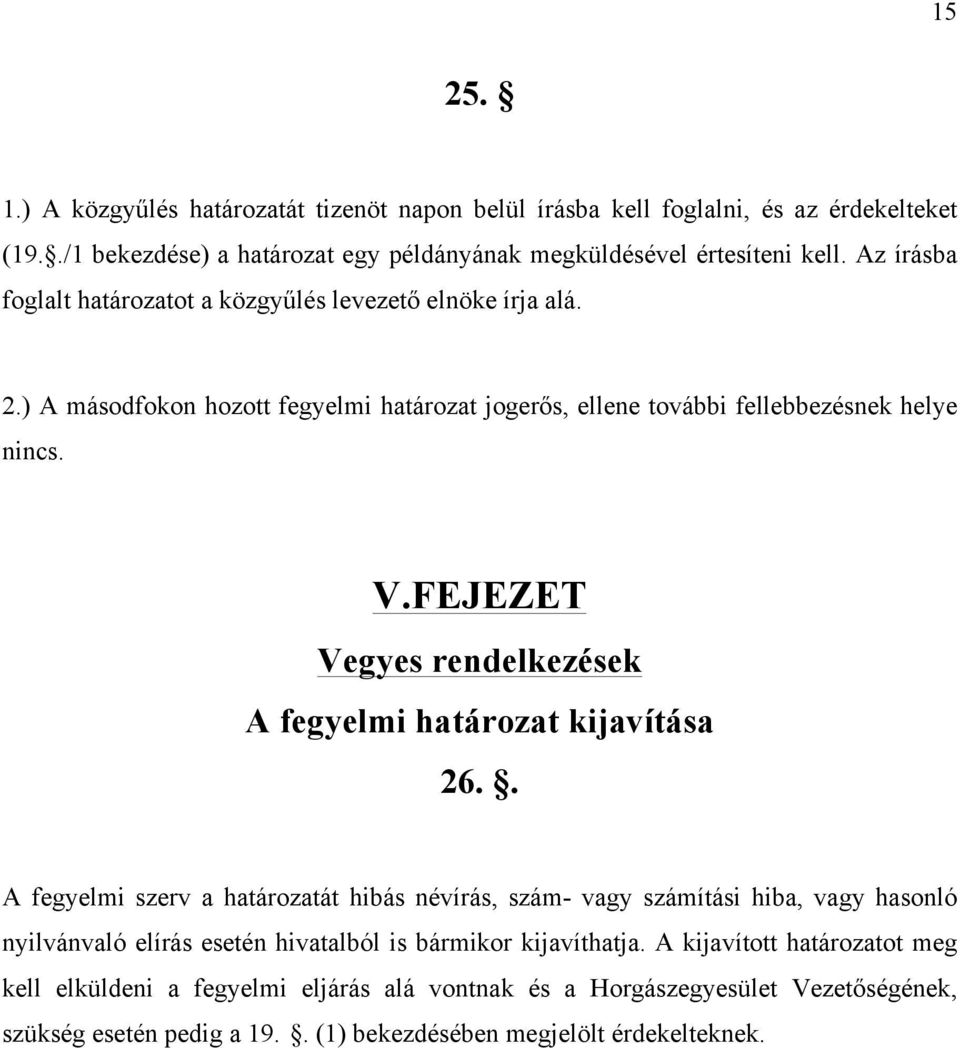 FEJEZET Vegyes rendelkezések A fegyelmi határozat kijavítása 26.