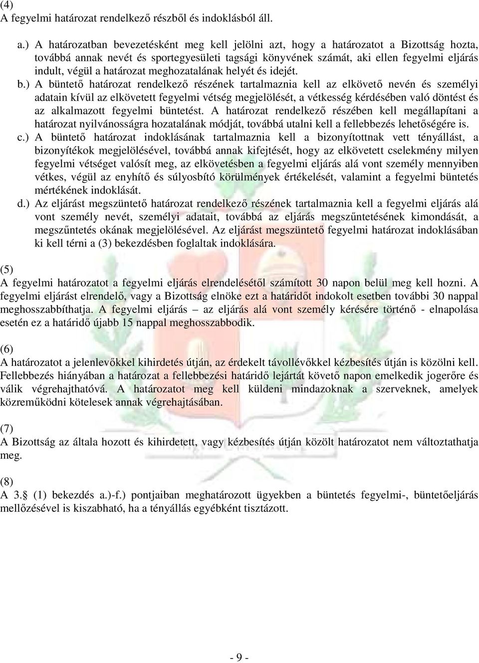 határozat meghozatalának helyét és idejét. b.