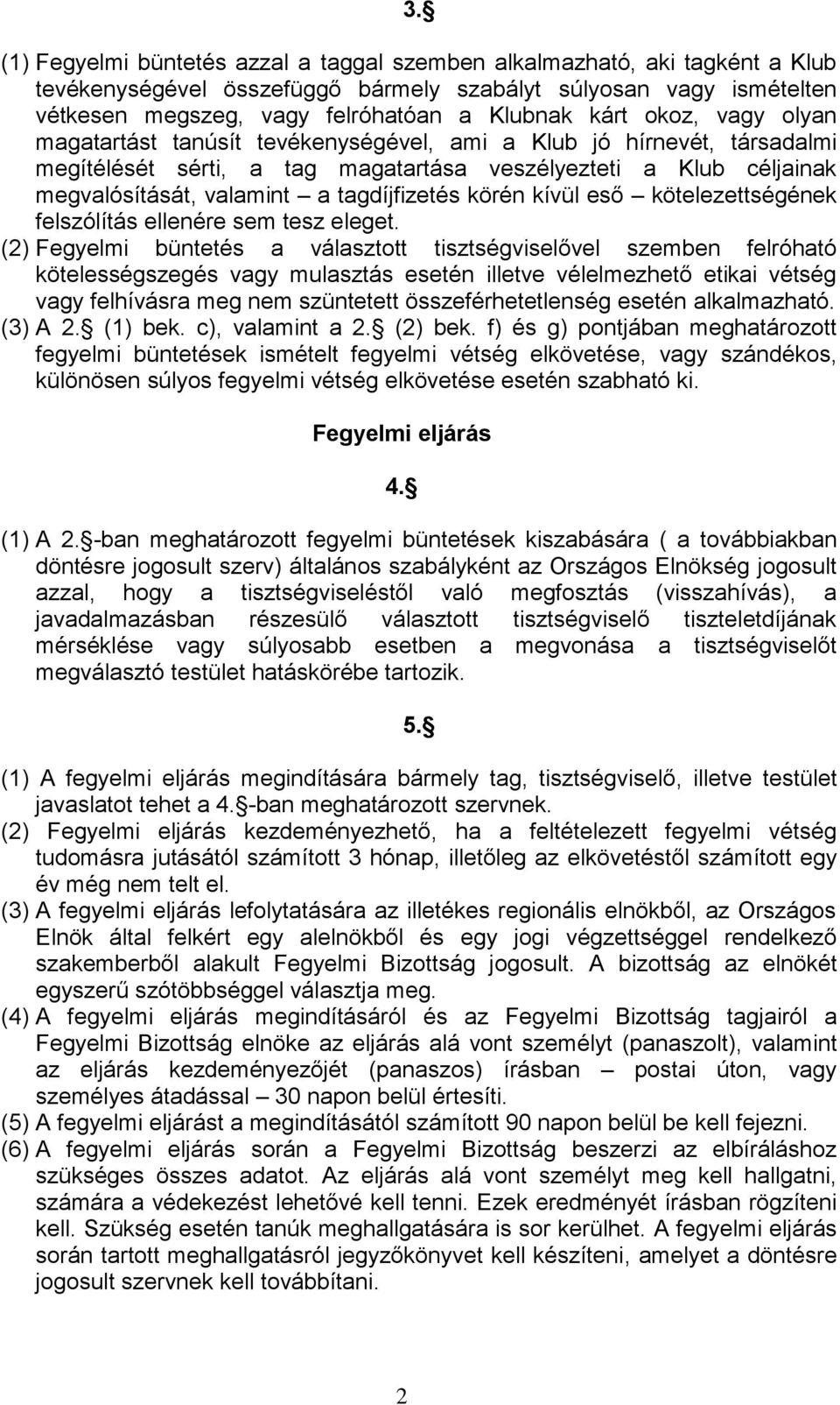 körén kívül eső kötelezettségének felszólítás ellenére sem tesz eleget.