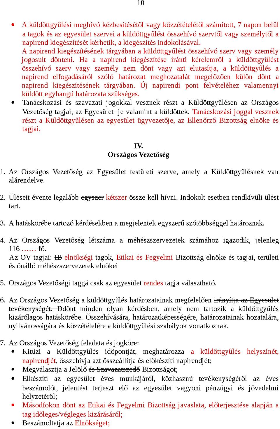 Ha a napirend kiegészítése iránti kérelemről a küldöttgyűlést összehívó szerv vagy személy nem dönt vagy azt elutasítja, a küldöttgyűlés a napirend elfogadásáról szóló határozat meghozatalát