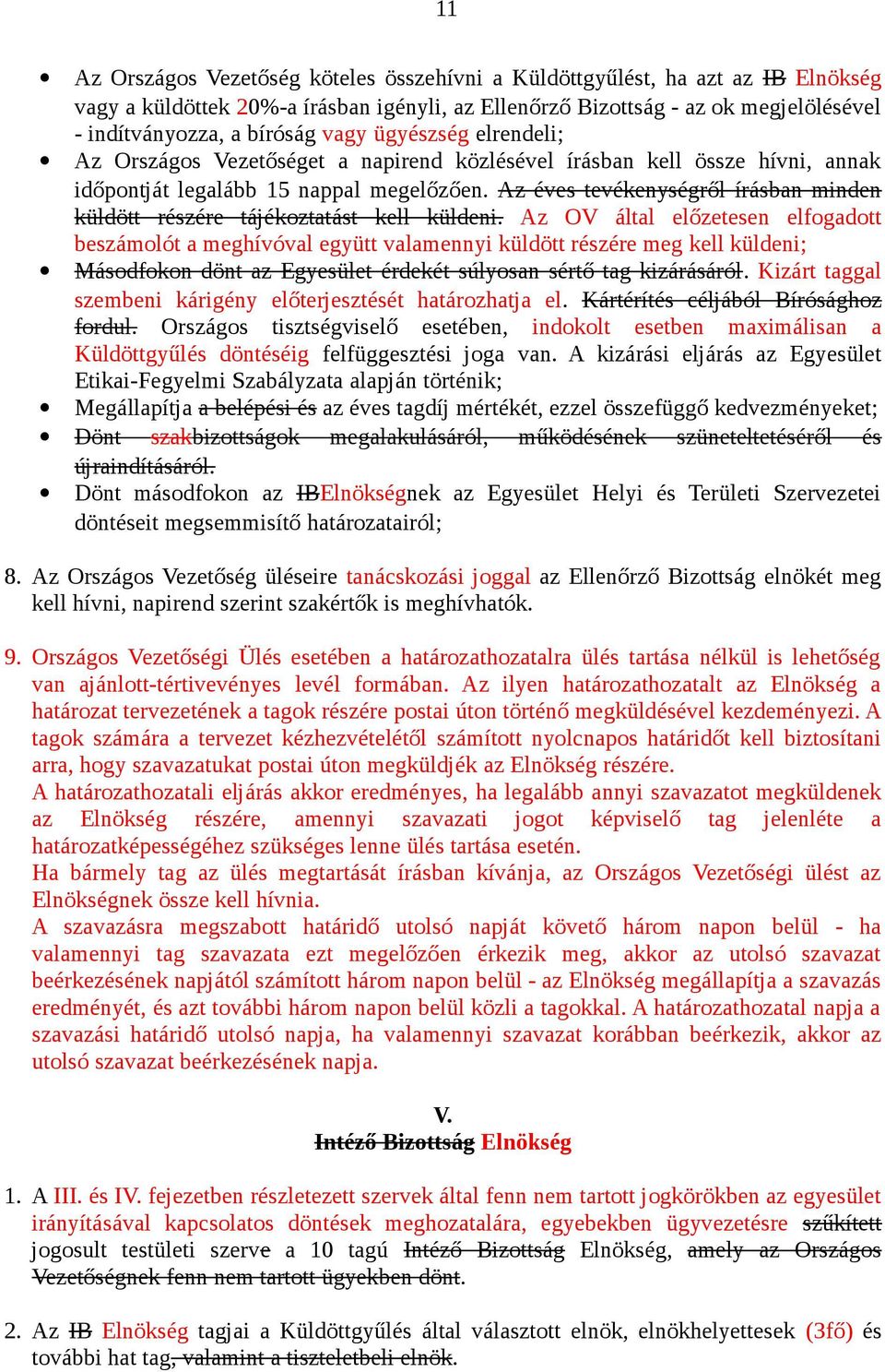 Az éves tevékenységről írásban minden küldött részére tájékoztatást kell küldeni.