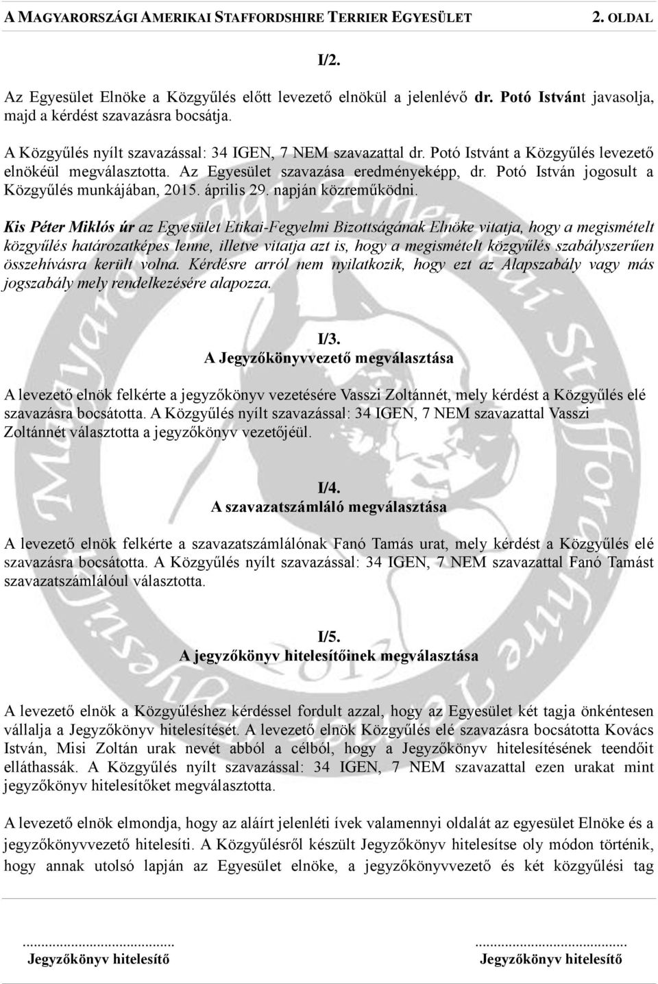 Potó István jogosult a Közgyűlés munkájában, 2015. április 29. napján közreműködni.