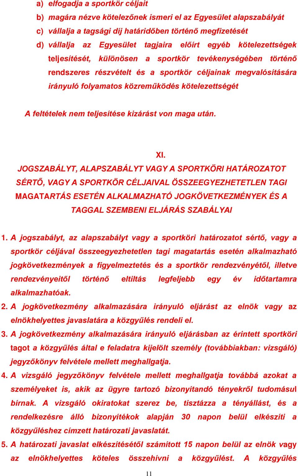 feltételek nem teljesítése kizárást von maga után. XI.