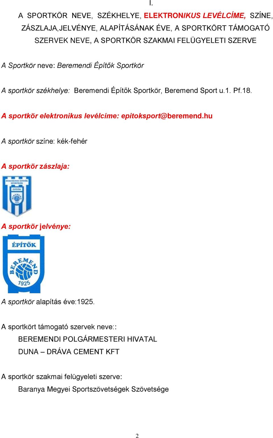 A sportkör elektronikus levélcíme: epitoksport@beremend.